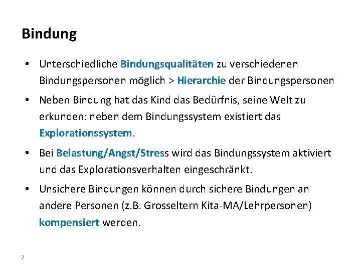 Bindung • Unterschiedliche Bindungsqualitäten zu verschiedenen Bindungspersonen möglich > Hierarchie der Bindungspersonen • Neben