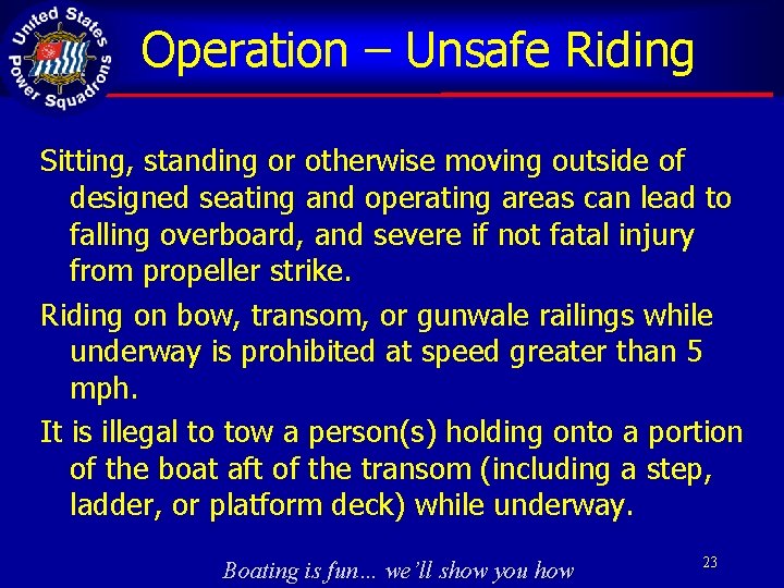 Operation – Unsafe Riding Sitting, standing or otherwise moving outside of designed seating and