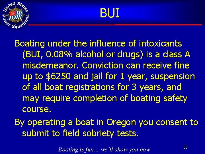 BUI Boating under the influence of intoxicants (BUI, 0. 08% alcohol or drugs) is