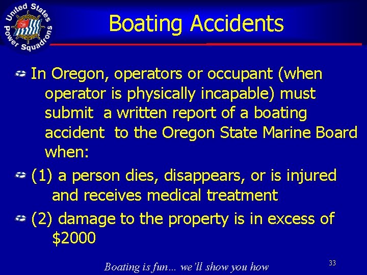 Boating Accidents In Oregon, operators or occupant (when operator is physically incapable) must submit