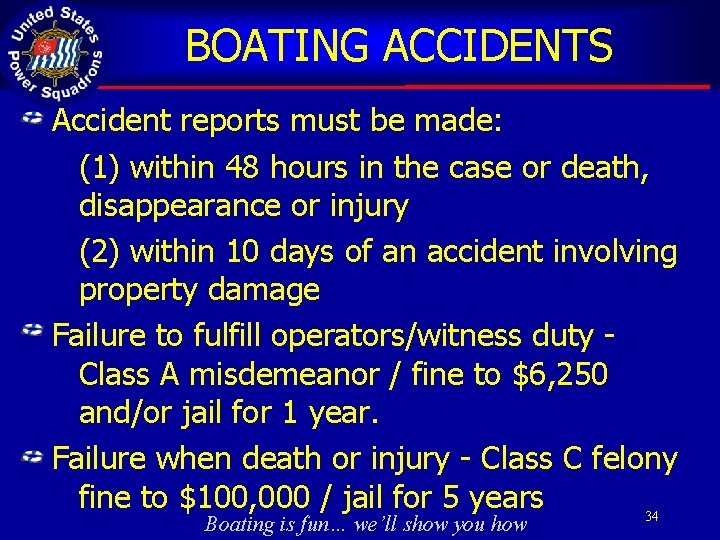 BOATING ACCIDENTS Accident reports must be made: (1) within 48 hours in the case