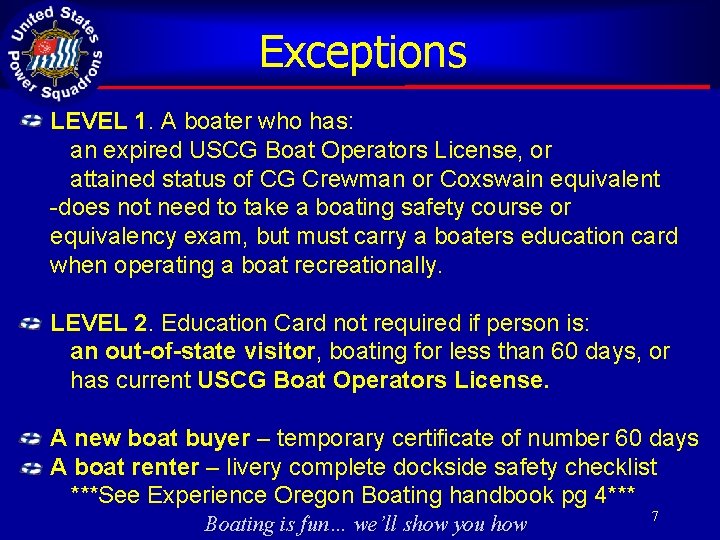 Exceptions LEVEL 1. A boater who has: an expired USCG Boat Operators License, or