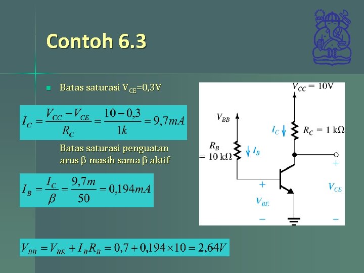 Contoh 6. 3 n Batas saturasi VCE=0, 3 V Batas saturasi penguatan arus b Contoh 6. 3 n Batas saturasi VCE=0, 3 V Batas saturasi penguatan arus b