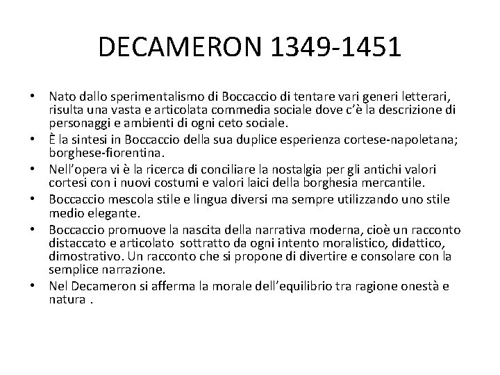 DECAMERON 1349 -1451 • Nato dallo sperimentalismo di Boccaccio di tentare vari generi letterari,