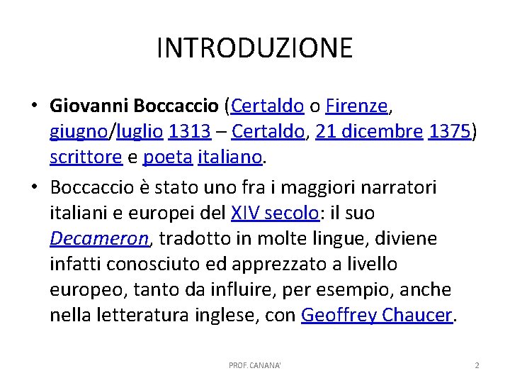 INTRODUZIONE • Giovanni Boccaccio (Certaldo o Firenze, giugno/luglio 1313 – Certaldo, 21 dicembre 1375)