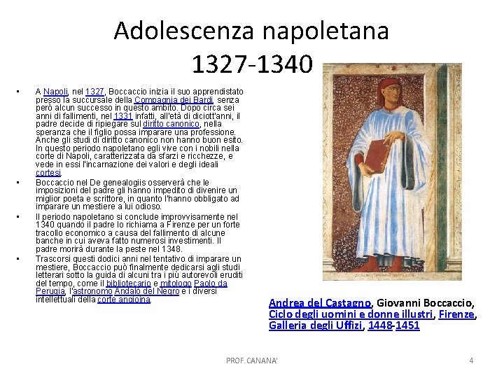 Adolescenza napoletana 1327 -1340 • • A Napoli, nel 1327, Boccaccio inizia il suo