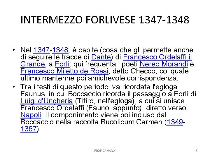 INTERMEZZO FORLIVESE 1347 -1348 • Nel 1347 -1348, è ospite (cosa che gli permette