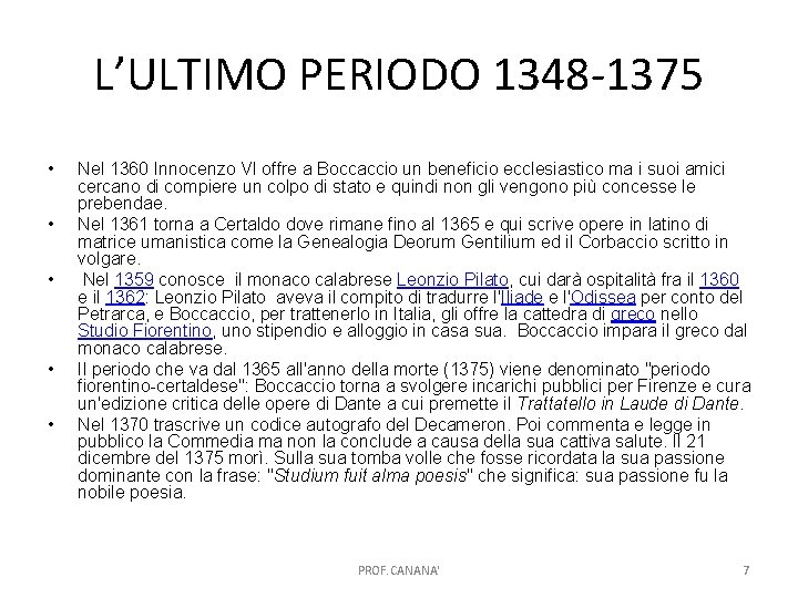 L’ULTIMO PERIODO 1348 -1375 • • • Nel 1360 Innocenzo VI offre a Boccaccio