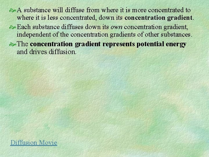 A substance will diffuse from where it is more concentrated to where it A substance will diffuse from where it is more concentrated to where it