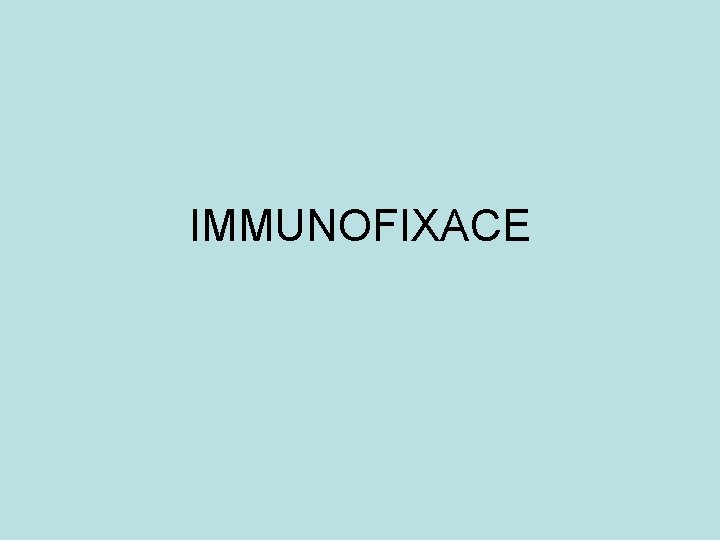 IMMUNOFIXACE 