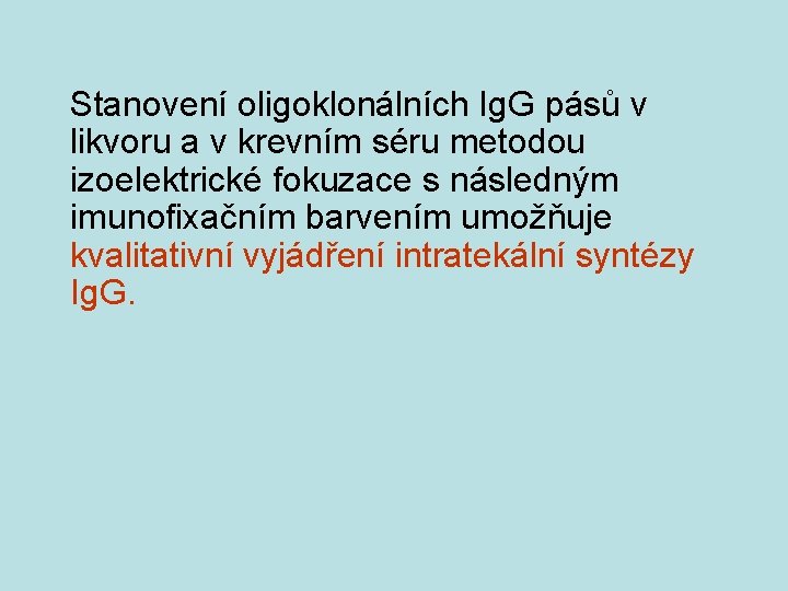 Stanovení oligoklonálních Ig. G pásů v likvoru a v krevním séru metodou izoelektrické fokuzace