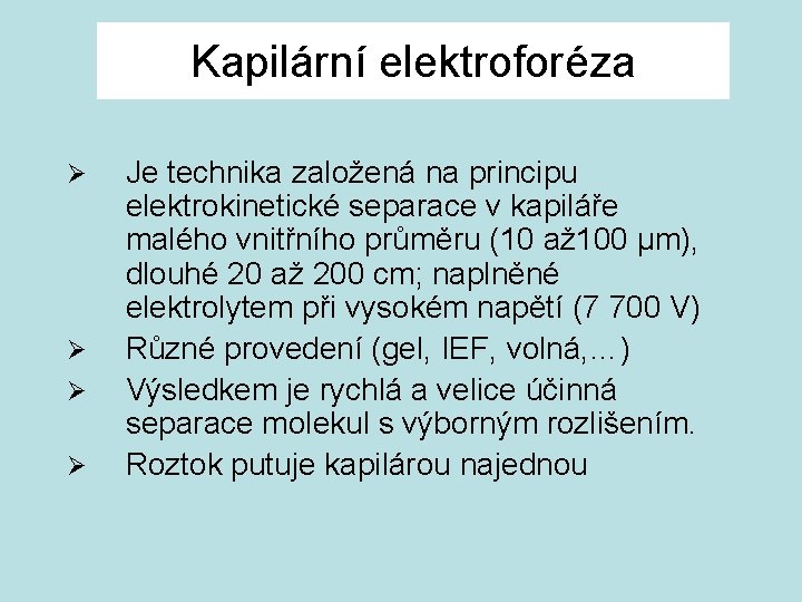 Kapilární elektroforéza Ø Ø Je technika založená na principu elektrokinetické separace v kapiláře malého