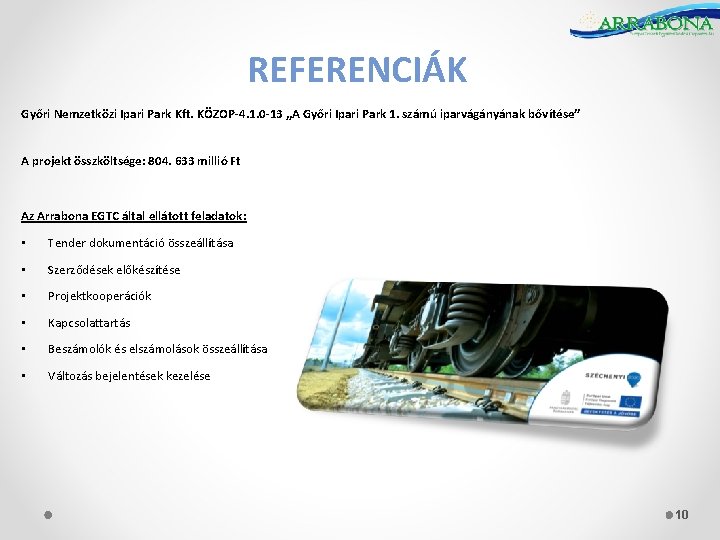REFERENCIÁK Győri Nemzetközi Ipari Park Kft. KÖZOP-4. 1. 0 -13 „A Győri Ipari Park