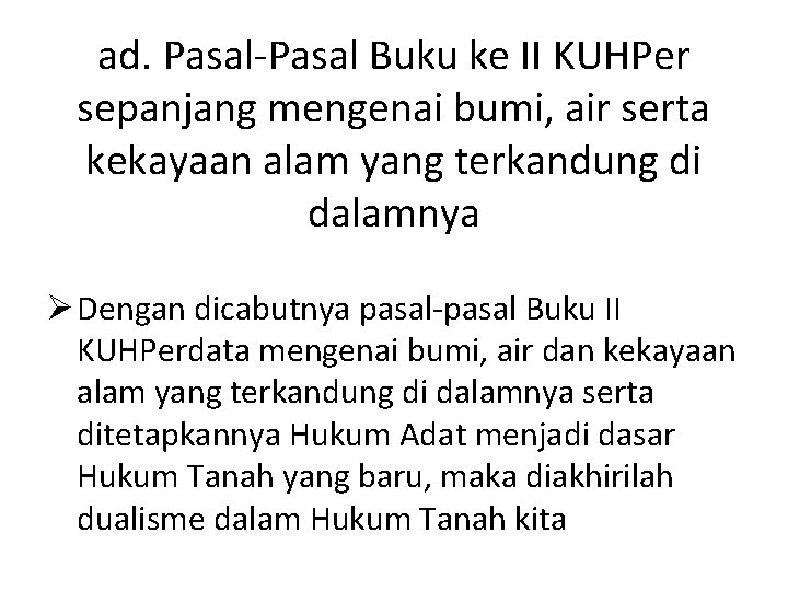 ad. Pasal-Pasal Buku ke II KUHPer sepanjang mengenai bumi, air serta kekayaan alam yang