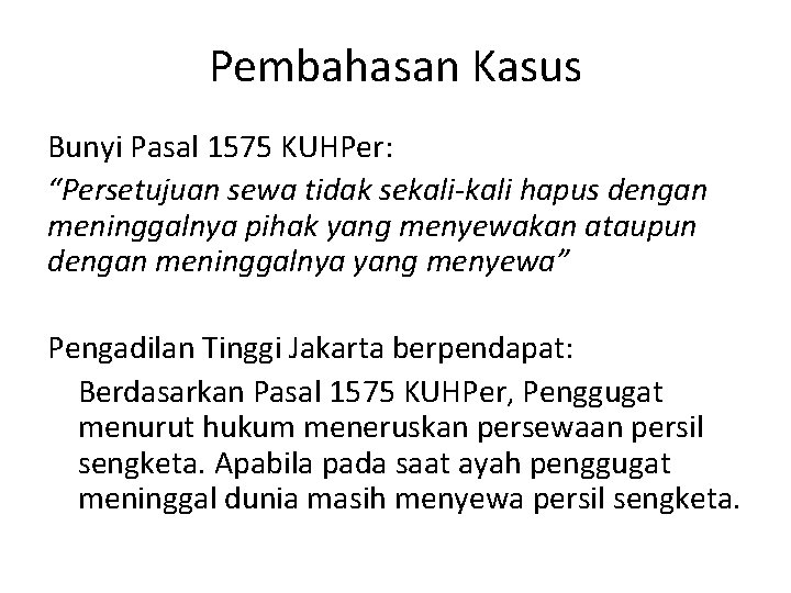 Pembahasan Kasus Bunyi Pasal 1575 KUHPer: “Persetujuan sewa tidak sekali-kali hapus dengan meninggalnya pihak