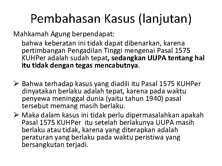 Pembahasan Kasus (lanjutan) Mahkamah Agung berpendapat: bahwa keberatan ini tidak dapat dibenarkan, karena pertimbangan