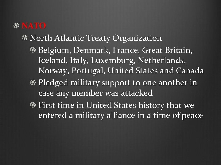 NATO North Atlantic Treaty Organization Belgium, Denmark, France, Great Britain, Iceland, Italy, Luxemburg, Netherlands,