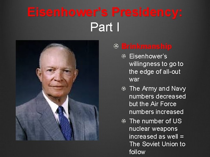 Eisenhower’s Presidency: Part I Brinkmanship Eisenhower’s willingness to go to the edge of all-out