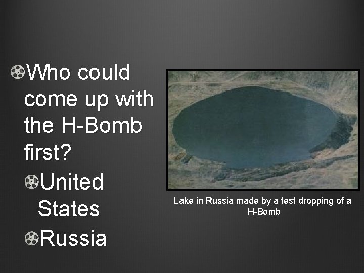 Who could come up with the H-Bomb first? United States Russia Lake in Russia