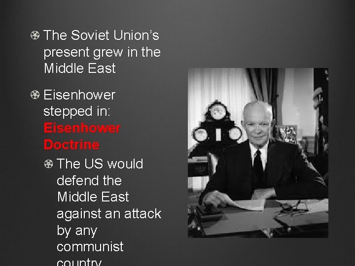 The Soviet Union’s present grew in the Middle East Eisenhower stepped in: Eisenhower Doctrine