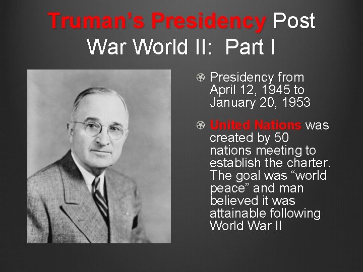 Truman’s Presidency Post War World II: Part I Presidency from April 12, 1945 to
