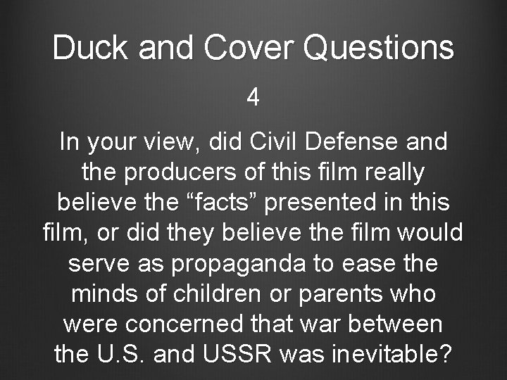 Duck and Cover Questions 4 In your view, did Civil Defense and the producers