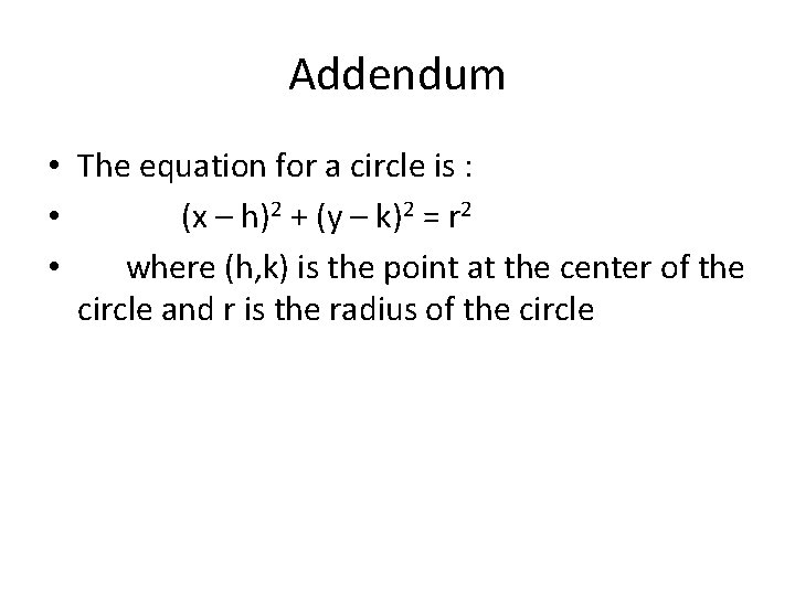 Addendum • The equation for a circle is : • (x – h)2 +