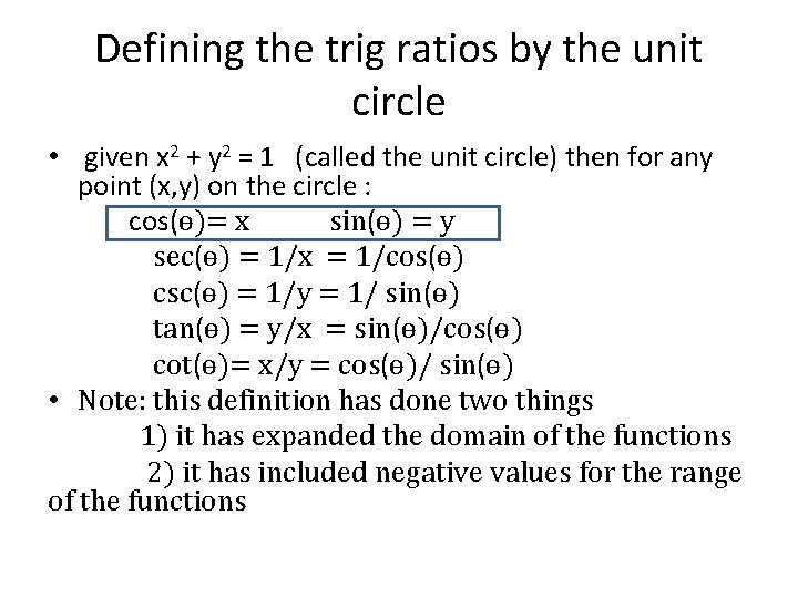 Defining the trig ratios by the unit circle • given x 2 + y