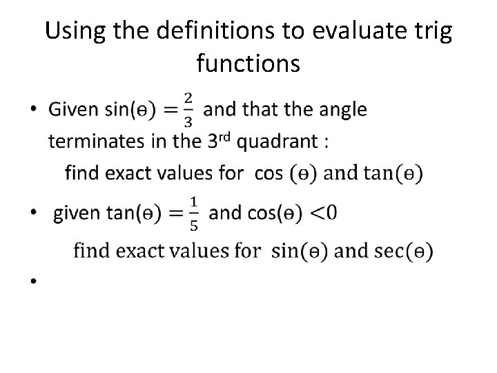 Using the definitions to evaluate trig functions • 