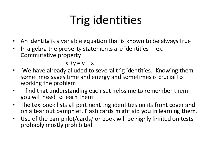 Trig identities • An identity is a variable equation that is known to be