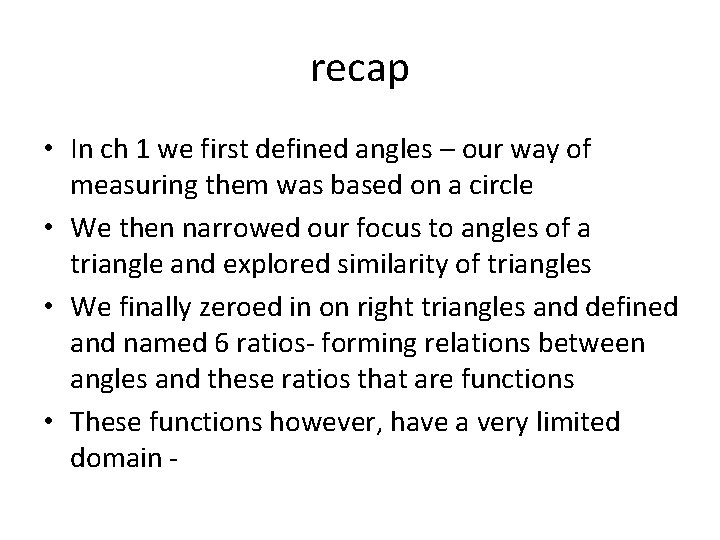 recap • In ch 1 we first defined angles – our way of measuring