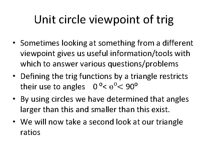 Unit circle viewpoint of trig • Sometimes looking at something from a different viewpoint