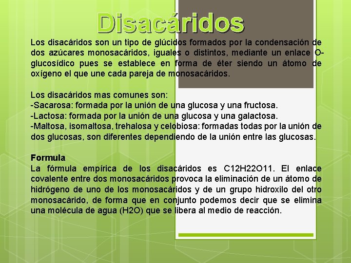 Disacáridos Los disacáridos son un tipo de glúcidos formados por la condensación de dos
