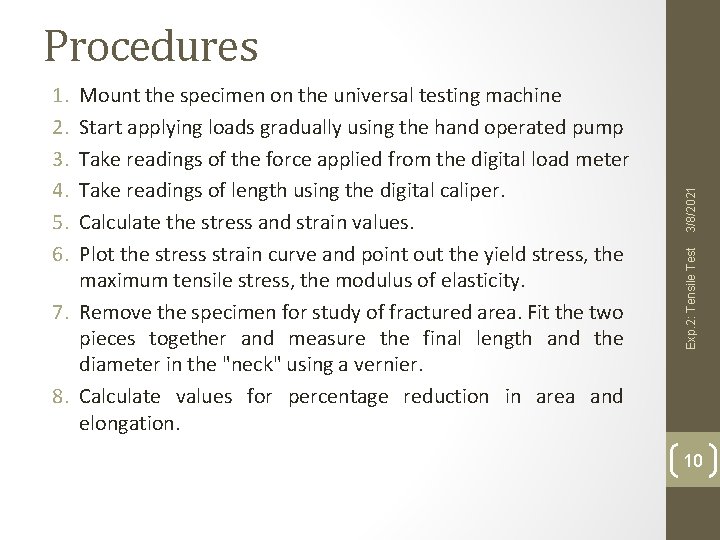 Mount the specimen on the universal testing machine Start applying loads gradually using the