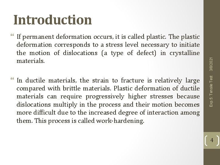  In ductile materials, the strain to fracture is relatively large compared with brittle