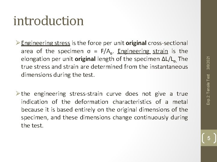 Øthe engineering stress-strain curve does not give a true indication of the deformation characteristics