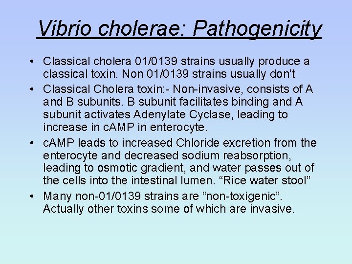 Vibrio cholerae: Pathogenicity • Classical cholera 01/0139 strains usually produce a classical toxin. Non