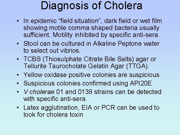 Diagnosis of Cholera • In epidemic “field situation”, dark field or wet film showing