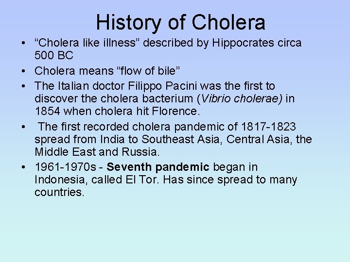 History of Cholera • “Cholera like illness” described by Hippocrates circa 500 BC •