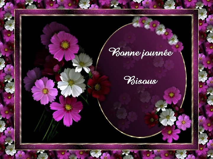 Bonne journée Bisous 
