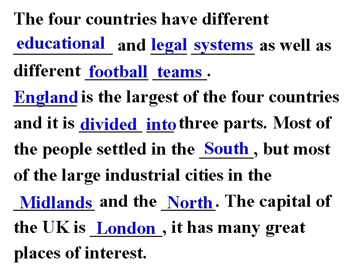 The four countries have different educational and ____ legal _______ systems as well as