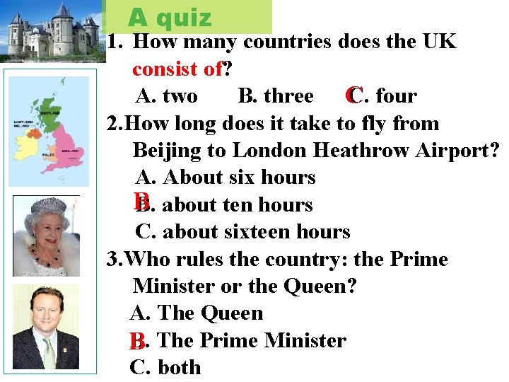 A quiz 1. How many countries does the UK consist of? A. two B.