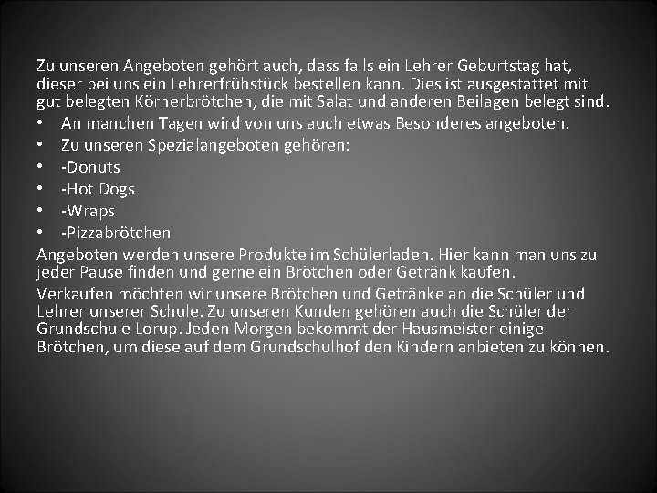 Zu unseren Angeboten gehört auch, dass falls ein Lehrer Geburtstag hat, dieser bei uns