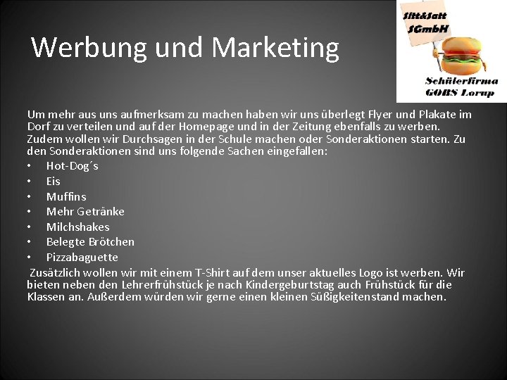 Werbung und Marketing Um mehr aus uns aufmerksam zu machen haben wir uns überlegt