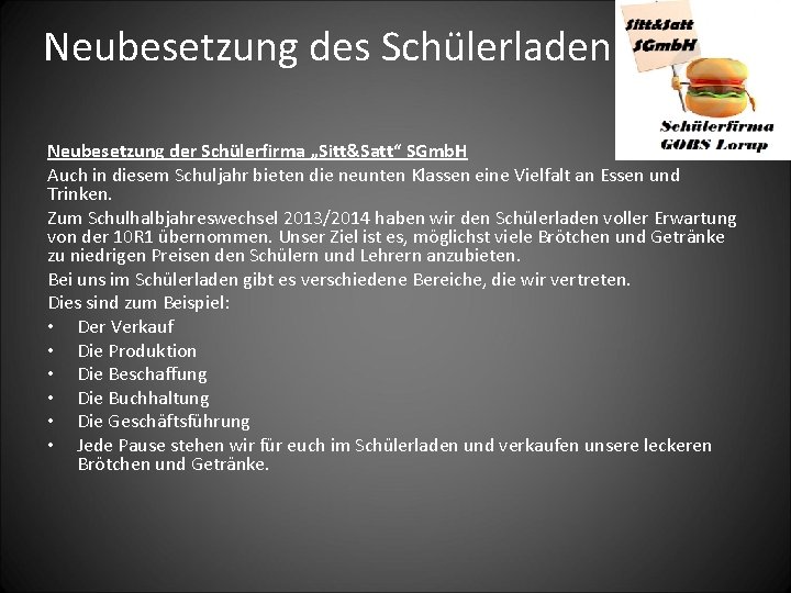 Neubesetzung des Schülerladen Neubesetzung der Schülerfirma „Sitt&Satt“ SGmb. H Auch in diesem Schuljahr bieten