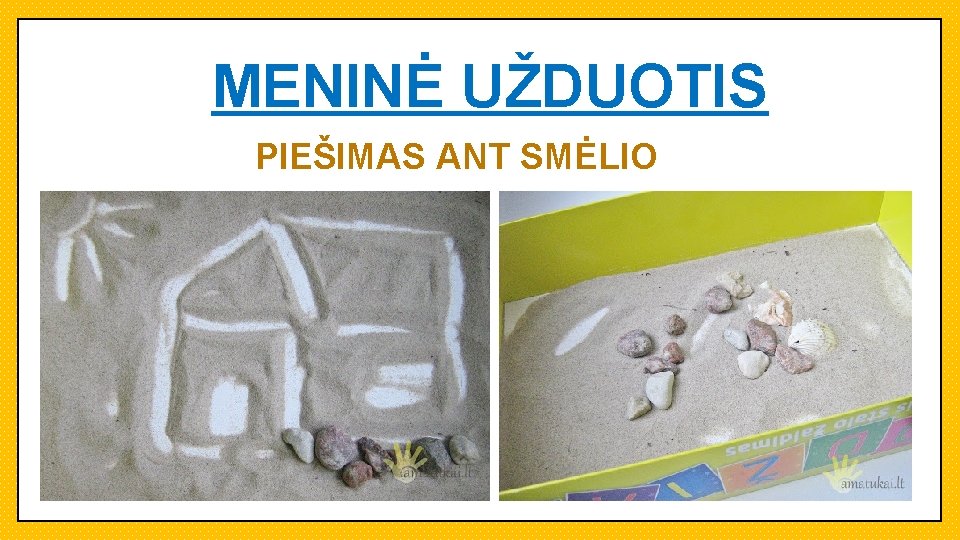 MENINĖ UŽDUOTIS PIEŠIMAS ANT SMĖLIO 