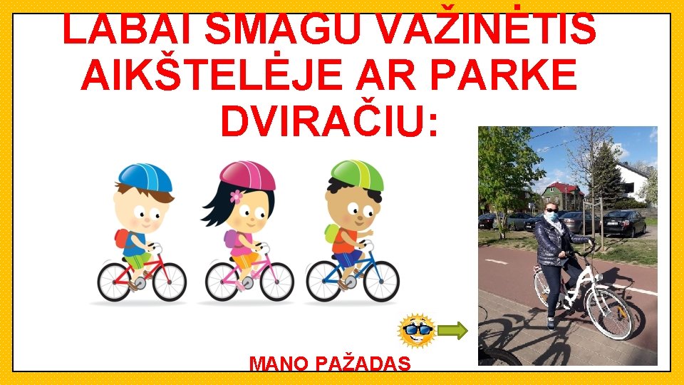 LABAI SMAGU VAŽINĖTIS AIKŠTELĖJE AR PARKE DVIRAČIU: MANO PAŽADAS 