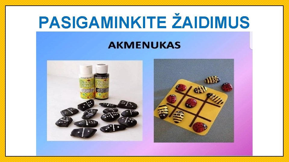 PASIGAMINKITE ŽAIDIMUS 