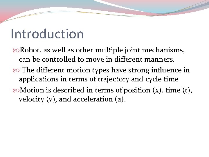 Introduction Robot, as well as other multiple joint mechanisms, can be controlled to move