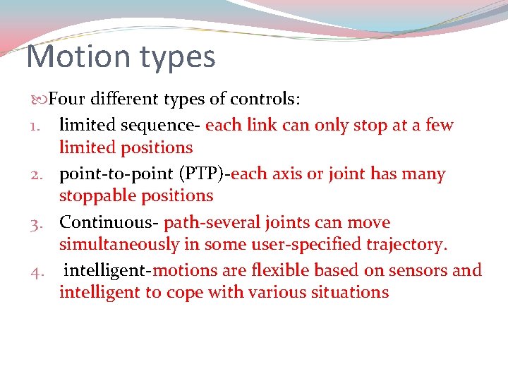 Motion types Four different types of controls: 1. limited sequence- each link can only